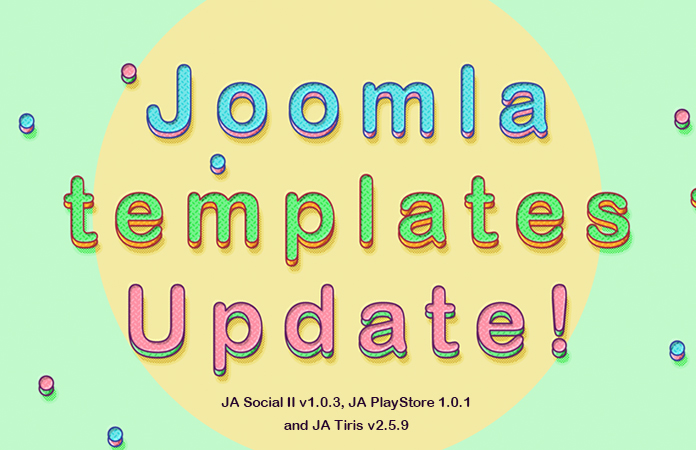 3 templates JA Social II, Tiris and Playstore updated.